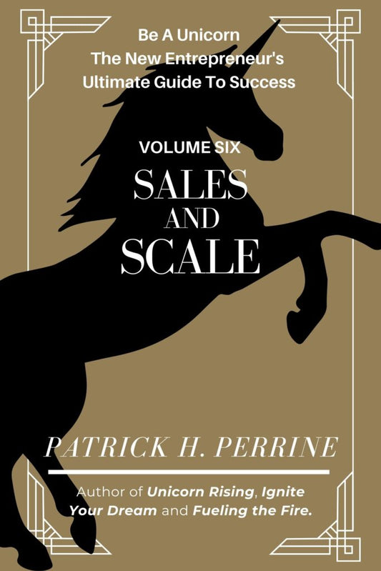 Vol 6 of the Be A Unicorn Series: Sales and Scale