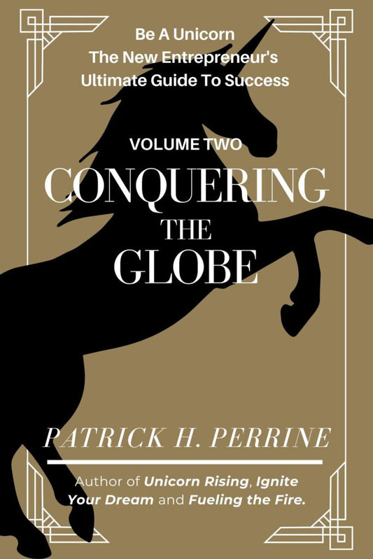 Vol 2 of the Be A Unicorn Series: Conquering the Globe